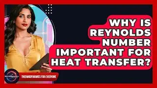 Why Is Reynolds Number Important For Heat Transfer? - Thermodynamics For Everyone