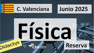 🚀FÍSICA selectividad PAU Junio 2025 Reserva▶️ Comunidad Valenciana