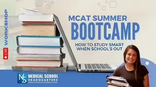 MCAT Summer Bootcamp: How to Study  Smart When School's Out