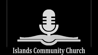 Islands Community Church - Friday Harbor, WA Live Stream