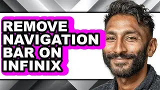 How to Remove Navigation Bar on Infinix - Easy Guide