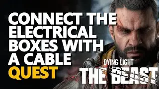 Connect the electrical boxes with a cable Dying Light The Beast