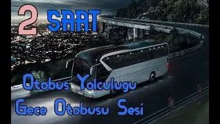 Gece Otobüsü Sesi, Retarder Sesi 2 Saatlik Gece Yolculuğu Sesi, Uyumak İçin Otobüs Sesi