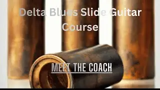 Meet your coach: for Delta blues slide guitar course