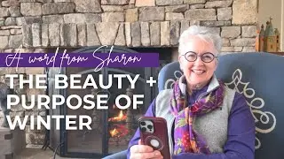A Word From Sharon - The Beauty + Purpose of Winter