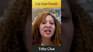 You Have What You Say!  Chat with my Tribe.  #millennials #identity #reframe #manifestation