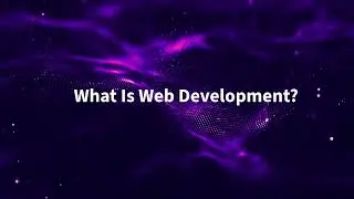 What Is Web Development?