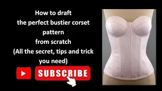 How to draft a bustier corset pattern from scratch , beginners friendly (tips and tricks)