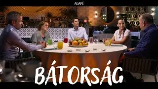 AGAPÉ - Mi kell a bátorsághoz? (105. adás)