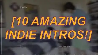 PLAYING 10 AMAZING INDIE INTROS!!!