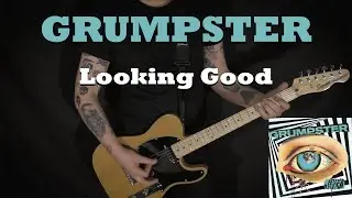 GRUMPSTER - Looking Good - GUITAR COVER