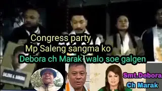 Congress partyni dilgiparang Mp saleng sangma aro Debora ch Marak