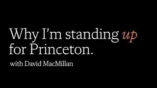 Nobel Prize winner and Princeton professor Dave MacMillan encourages you to Stand Up for Princeton