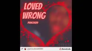Loved Wrong by 👑PrinceKidd👑
