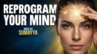 Reprogram Your Subconscious Mind (This Changes Everything) || voice of sumayya 