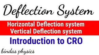 deflection system || deflection system in CRO || introduction to CRO || bindas physics
