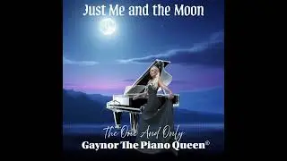 Just Me and The Moon - Gaynor The Piano Queen &reg;