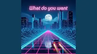 What Do You Want