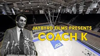 JayByrd Films Presents The Legacy of Coach K