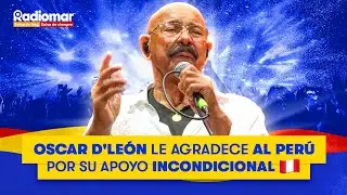 OSCAR D'LE&Oacute;N revela su amor por el Per&uacute; | RADIOMAR