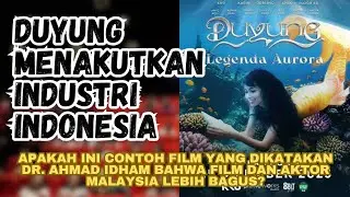 Duyung Legenda Aurora, apakah ini film yang lebih baik dari indonesia menurut Dr. Ahmad Idham?