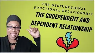 The Active Codependent and the Dependent Relationship (The dysfunctional functioning relationship)