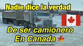 Nadie dice la verdad  De ser camionero en Canada 🍁