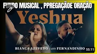 Bianca Azevedo + Fernandinho - Yeshua (FUNDO MUSICAL)