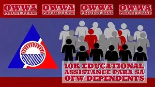 10K EDUCATIONAL ASSISTANCE FOR OFW DEPENDENTS | OWWA'S PROJECT EASE