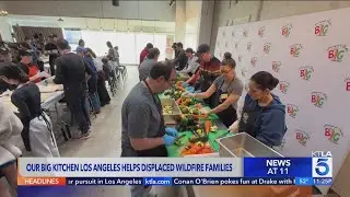 Our Big Kitchen of L.A. helps displaced wildfire families