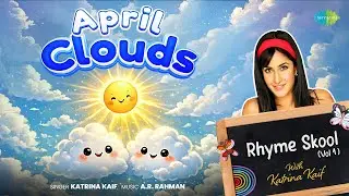 April Clouds - In Katrina Kaif&rsquo;s Voice | Animated Fun Song for Kids | A.R. Rahman | Adithi Deborah