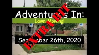 Adventures In Lawn Mowing 2020 09 26 Extra Bit