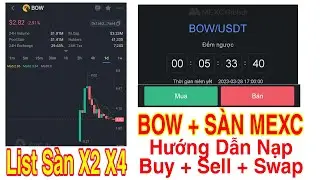 HOT BOW TOKEN LIST S&Agrave;N MEXC GLOBAL CƠ HỘI X2 X4 + HƯỚNG DẪN NẠP BOW V&Agrave;O S&Agrave;N BUY+ SELL | Kiếm Tiền