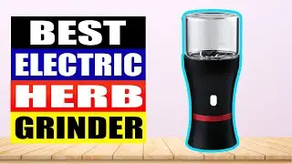 TOP 4 Best Electric Herb Grinder Review 2024