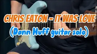 Chris Eaton - It Was Love (guitar solo)