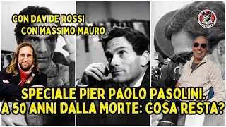 Pasolini oggi: l&rsquo;eredit&agrave; scomoda, 50 anni dopo. Speciale Pier Paolo Pasolini con D. Rossi e M. Mauro