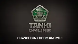 Tanki Online: Changes in The Forum and The Wiki