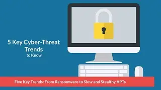 5 Key Cyber Threat Trends to Know