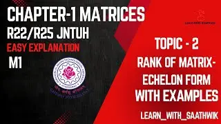 M1 | Matrices | Echelon Form with examples | JNTUH | R22/R25