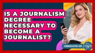 Is a Journalism Degree Necessary to Become a Journalist? - Communications Jobs