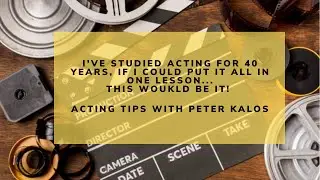 40 years of acting in one lesson | Acting Tips With Peter Kalos