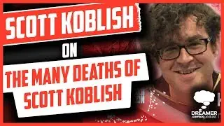 Scott Koblish on The Many Deaths of Scott Koblish - Dreamer Comics Podcast