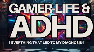 The Gamer Life And My ADHD Diagnosis: I Just Decoded My Own Mind. #adhdgamer 