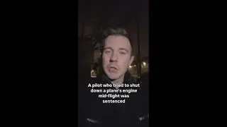 Former pilot sentenced after trying to shut off a planes engines