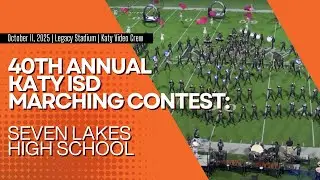 40th Annual Katy ISD Marching Contest: Seven Lakes HS | Legacy Stadium | 10.11.25 | Katy Video Crew