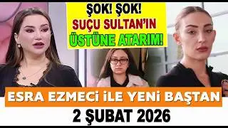 Esra Ezmeci İle Yeni Baştan 2 Şubat 2026