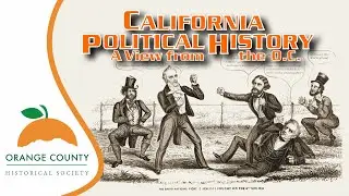 California Political History:  A View from the O.C. - Sep 2021 - OCHS