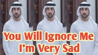 You will ignore me I'm very sad 😭😢 Sheikh Hamdan Poetry broken heart 