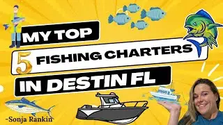 Discovering the TOP 5 FISHING CHARTERS in Destin Florida|RealtorRankin