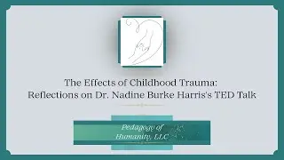 The Effects of Childhood Trauma: Reflections on Dr. Nadine Burke Harris's TED Talk